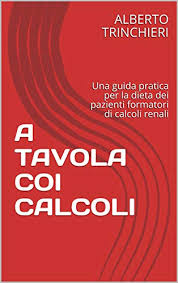 Se si vuole prevenire l'insorgenza dei calcoli renali, bisogna farlo quotidianamente mangiando in maniera corretta, tenendosi in forma e assumendo regolarmente acqua per il benessere di tutto l'organismo. Amazon Com A Tavola Coi Calcoli Una Guida Pratica Per La Dieta Dei Pazienti Formatori Di Calcoli Renali Italian Edition Ebook Trinchieri Alberto Kindle Store