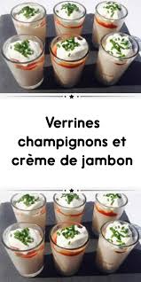 Verrines Champignons Et Creme De Jambon Recette De Verrine Facile Recettes De Cuisine Recette Verrine Apero