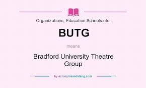 What does BUTG mean? - Definition of BUTG - BUTG stands for Bradford  University Theatre Group. By AcronymsAndSlang.com