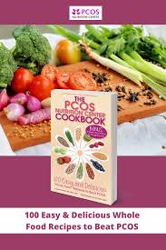 The Pcos Nutrition Center Cookbook 100 Easy And Delicious Whole Food Recipes To Beat Pcos Pcos Nutrition Center In 2020 Whole Food Recipes Food Food Guide