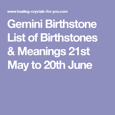 Gemini Birthstone List Of Birthstones Meanings 21st May To 20th June Birthstones Meanings Gemini Birthstone Virgo Birthstone