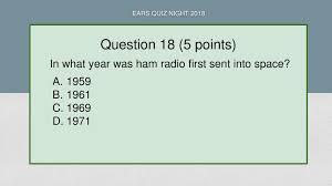 Oct 10, 2021 · world's leading amateur radio web site with news, technical articles, discussions, practice exams and more. Ears Quiz Night September 2018 By John Musselman N6ep Ppt Download