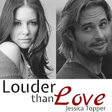 Louder Than Love (Love & Steel, #1) by Jessica Topper