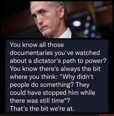 You Know All Those Documentaries You Ve Watched About A Dictator S Path To Power You Know