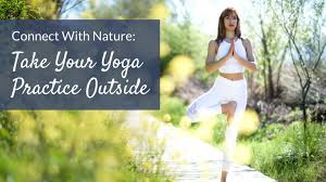 Complete and total beginners to start here! Connect With Nature Take Your Yoga Practice Outside Yogauonline