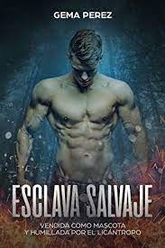 Descargar Libro De Esclava Salvaje Gema Perez Pdf Epub Y Mobi Sinopsis Del Li Libros De Romance Paranormal Leer Libros Online Gratis Leer Libros Online