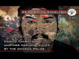 Stream catrillanca by razinne from desktop or your mobile device. Report Camilo Catrillanca Yet Another Mapuche Killed By The Chilean Police Youtube