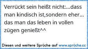 Verrückt Sein Heißt Nicht Das Mann Kindisch Issondern Eher Das Man