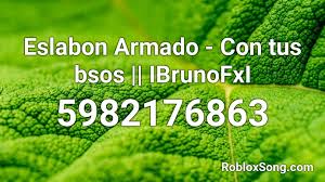 If want other song codes then click here. Eslabon Armado Con Tus Bsos Ibrunofxi Roblox Id Roblox Music Codes