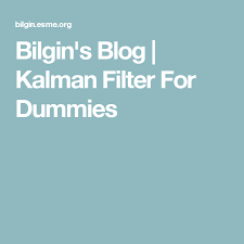 Bilgin S Blog Kalman Filter For Dummies Kalman Filter Blog Filters