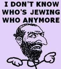 I Don T Know Who S Jewing Who Anymore Happy Merchant Know Your Meme