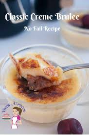 A foolproof crème brûlée recipe that is sure to be a winner, and it's not nearly as intimidating as it sounds. Classic Creme Brulee No Fail Recipe Veena Azmanov