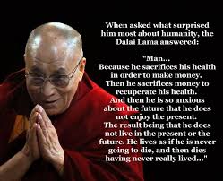When asked what surprised him most about humanity, the Dalai Lama ... via Relatably.com