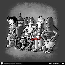 Workers Of The Future Futurama T Shirt The Shirt List Futurama Nerd Art Pop Art Images