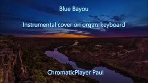 Blue Bayou Organ Keyboard Chromatic By Paul Blue Bayou Roy Orbison Keyboard
