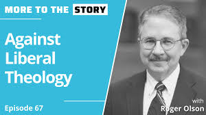 Against Liberal Theology with Roger Olson