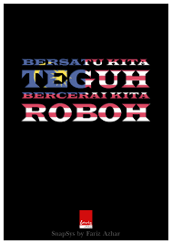We stand united,we fall divided. Bersatu Kita Teguh Bercerai Kita Roboh In Chinese