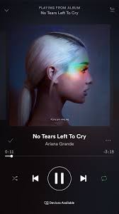 No Tears Left To Cry Is A Great Song I Will Def Be Adding It To My May Playlist On Spotify Spotify Arianagrande Spotify Music Songs Aesthetic Songs