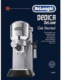 Maybe you would like to learn more about one of these? Delonghi Dedica Deluxe Ec 685 Get Started Pdf Download Manualslib