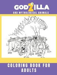 Download Godzilla And Mythological Animals Coloring Book For Adults Ahmed Monir Ahmed 9798601486774