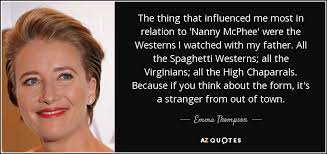 I have done nothing, sir.the children have decided amongst themselves. Emma Thompson Quote The Thing That Influenced Me Most In Relation To Nanny