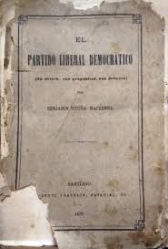 Agitador, político, historiador, americanista por oficio y convicción, defensor de los ideales del progreso y la modernidad, escritor infatigable, vicuña mackenna es uno de los personajes más atractivos de nuestra historia nacional. El Partido Liberal Democratico Su Origen Sus Propositos Sus Deberes Von Vicuna Mackenna Benjamin 1831 1886 Bien Encuadernacion De Tapa Dura 1876 1Âª Edicion Libreria Monte Sarmiento