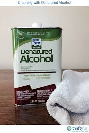 Cleaning With Denatured Alcohol Cleaning Alcohol Cleaning Recipes Alcohol