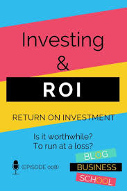 Bbs 008 Investing Roi Return On Investment In This Episode We Discuss Investing In A Business Reinvesting Investing Business Blog Earn Money Blogging