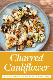 Charred Cauliflower With Crunchy Garlic Chile Oil Recipe Charred Cauliflower Cauliflower Vegetable Dinners