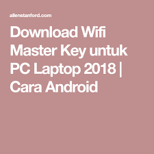 Download Wifi Master Key Untuk Pc Laptop 2018 Cara Android Pc Laptop Master Key Laptop