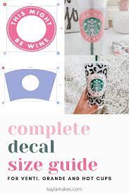 Updated Decal Size Guide For Starbucks Cups Kayla Makes Cricut Projects Vinyl Starbucks Diy Diy Cricut