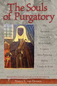Diálogos: The Souls of Purgatory : The Spiritual Diary of a  Seventeenth-Century Afro-Peruvian Mystic, Ursula de Jesus (Paperback) -  Walmart.com