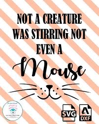 Not A Creature Was Stirring Not Even A Mouse Svg Not A Creature Was Stirring Not Even A Mouse Svg And Dxf File Silhouette Cameo Machine Silhouette Projects Cricut
