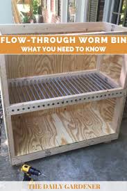 So, you will get the garden soil and highly organic liquid fertilizers that will help in the easy growth of your plants. Flow Through Worm Bin What You Need To Know