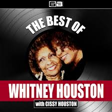 5 stars out of 5. The Best Of Whitney Houston With Cissy Houston Compilation By Whitney Houston Cissy Houston Spotify