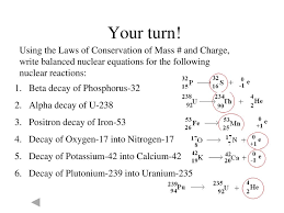 Balancing nuclear equations calculator in addition to mass being conserved, the total number of protons on the left must equal the total number of protons on the right. Nuclear Chemistry Ppt Download