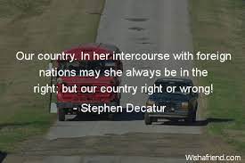 Browse our selections of quotes about stephen decatur. Our Country In Her Intercourse Stephen Decatur Quote