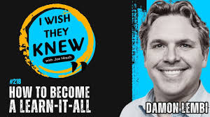 How to Become a Learn-it-All, with Damon Lembi