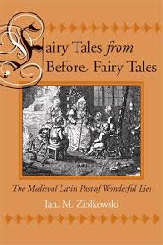 Fairy Tales From Before Fairy Tales The Medieval Latin Past Of Wonderful Lies By Jan M Ziolkowski Http Www Amazo Fairy Tales Fairy Book List Of Fairy Tales