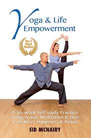 Learn kriya yoga meditation through the yogoda satsanga lessons. Yoga Life Empowerment A Six Week Self Study Practice Using Asana Meditation Diet To Achieve Happiness Peace Kindle Edition By Mcnairy Sid Health Fitness Dieting Kindle Ebooks Amazon Com