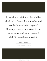 I Just Don T Think That I Could Be The Kind Of Actor I Want To Picture Quotes