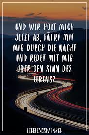 Visual Statements Und Wer Holt Mich Jetzt Ab Fahrt Mit Mir Durch Die Nacht Und Redet Mit Mir Uber Den Sinn Des Lebens Spruche Sinn Des Lebens Spruche Zitate