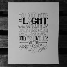 You Only Need The Light When It S Burning Low Only Miss The Sun When It Starts To Snow Only Know You Lover Hand Lettering Quotes Lettering Quotes Lettering
