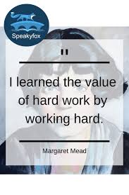 I Learned The Value Of Hard Work By Working Hard Magaret Mead Englisch Lernen App Englisch Lernen Lernen