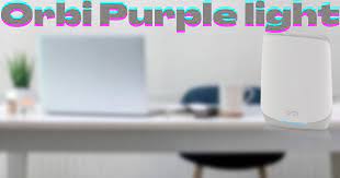 Orbi Purple Light: What Does It Mean? & How to Fix It?