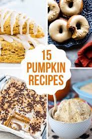 15 Delicious Pumpkin Recipes Including Pumpkin Desserts Easy Pumpkin Recipes Pumpkin Cookies And Muc Pumpkin Recipes Pumpkin Recipes Dessert Dessert Recipes