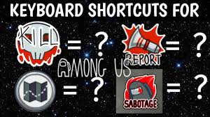 The following is a table of keyboard controls you can use to perform. Among Us Keyboard Shortcuts Mgn