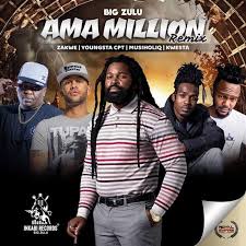 Download Bigzulu Kwesta Musiholiq Youngstacpt Zakwe Big Zulu Ama Million Remix Ft Zakwe Youngsta Cpt South African Zulu Remix Music African Music