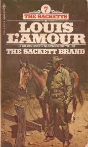 Sackett Brand 1965 By Louis L Amour 11th Chronologically In The Sackett Series Tell Is Cornered But Here Come Or Western Books Louis L Amour Classic Books