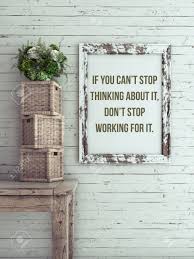 One of the most common things that gets people stuck in inaction and in not doing what they deep down would like to is the destructive habit of overthinking. Inspirational Quote On Picture Frame If You Can T Stop Thinking About It Don T Stop Working For It Stock Photo Picture And Royalty Free Image Image 53883394